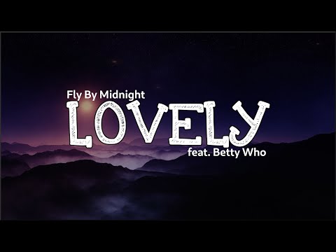 Fly By Midnight - Lovely feat. Betty Who (Lyrics)