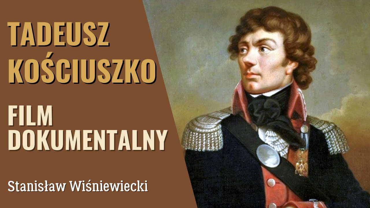 Tadeusz Kościuszko — Najbardziej demokratyczny dyktator w dziejach Europy | Film dokumentalny