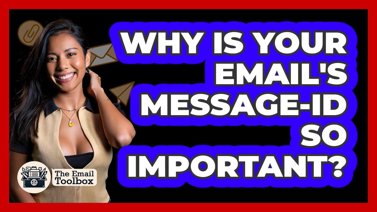 Why Is Your Email's Message-ID So Important? - TheEmailToolbox.com