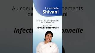La Minute Shivani : Infection émotionnelle (Épisode n°11)