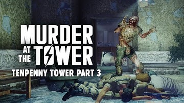 The Saga of Tenpenny Tower Part 3: Murder at the Tower - Fallout 3 Lore