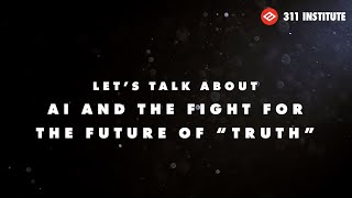 AI and the Fight for the Future of TRUTH by @FanaticalFuturist