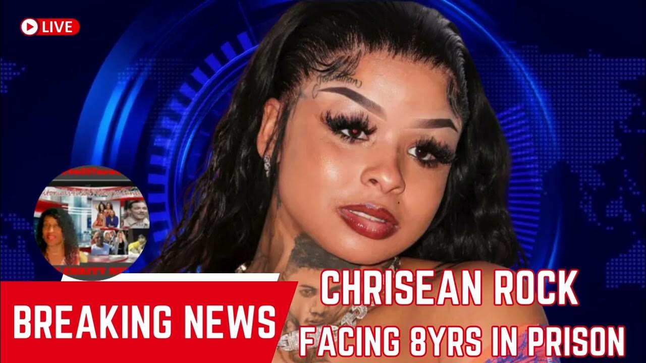 Chrisean Rock Faces 8 years in Prison on Drug Related Charges YouTube