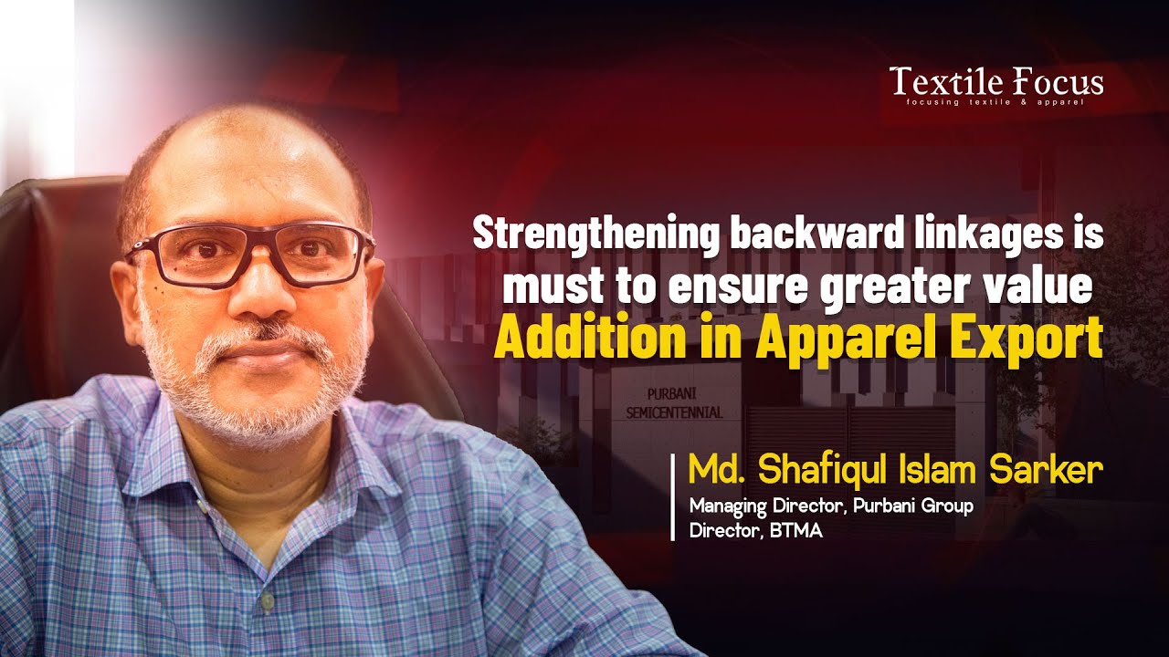 Strengthening Backward Linkages: A Key to Boosting Value Addition in Apparel Export | Purbani Group