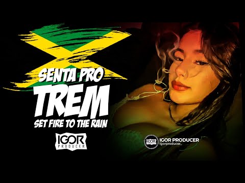 SENTA PRO TREM (Set fire to the rain) vs Reggae Funk Remix Internacional @igorproducer