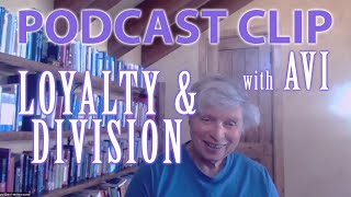 Avi on Loyalty and Political Parallels