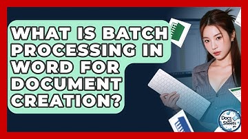 What Is Batch Processing In Word For Document Creation? - Docs and Sheets Pro