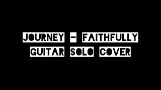Journey - faithfully ( Guitar solo cover )