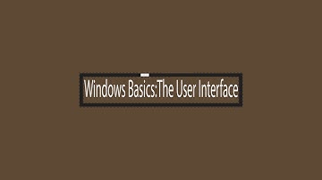 Windows Basics: The User Interface - Module 2 (Part 2)