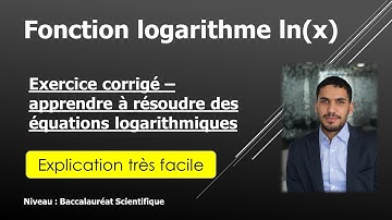 Fonction logarithme ln | apprendre à résoudre des équations logarithmiques | explication simple