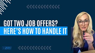Got 2 Job Offers? Here’s How to Handle It!