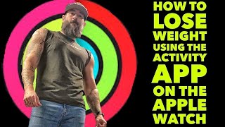 How To Lose Weight Using the Activity Tracker on the Apple Watch