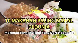 10 Makanan Paling Mahal di Dunia | Makanan Termahal Ada Yang Dari Indonesia