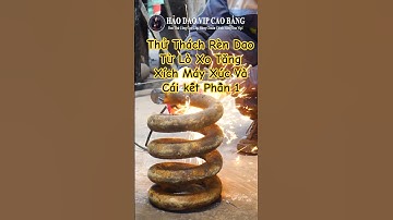 Thử Thách Rèn Dao Từ Lò Xo Tăng Xích Máy Xúc Và Cái kết Phần 1