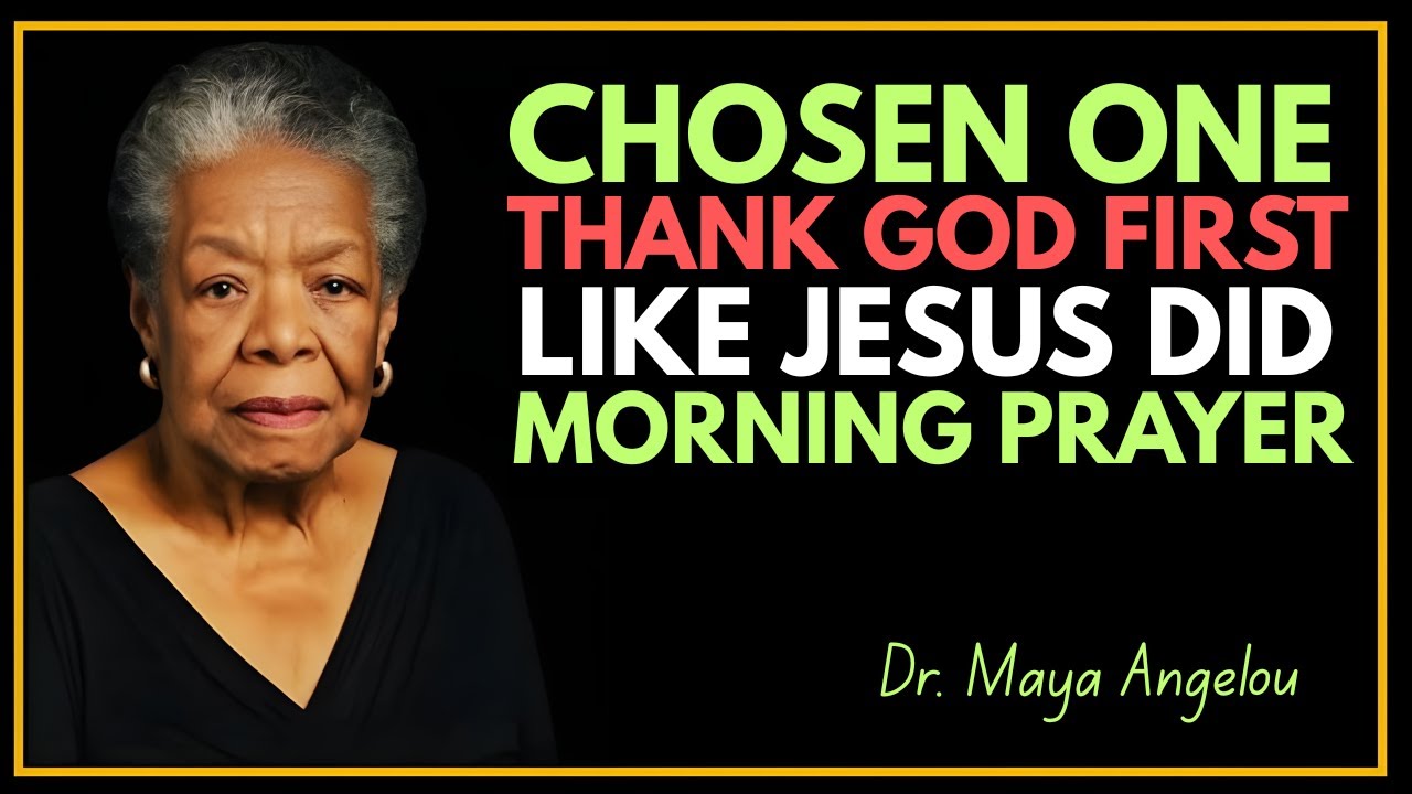 Start Your Day Like Jesus Did | Chosen One Message _ Dr. Maya Angelou Motivational Speech