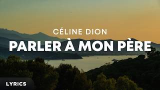 Céline Dion - Parler à mon père (Lyrics)