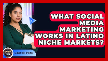 What Social Media Marketing Works In Latino Niche Markets? - Latino Start Up Space