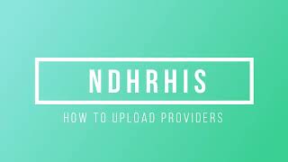 02 Ndhrhis How To Encode And Upload Hr Providers