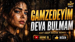 Gamzedeyim Deva Bulmam - Cover Deep House Remix H4T Remixes