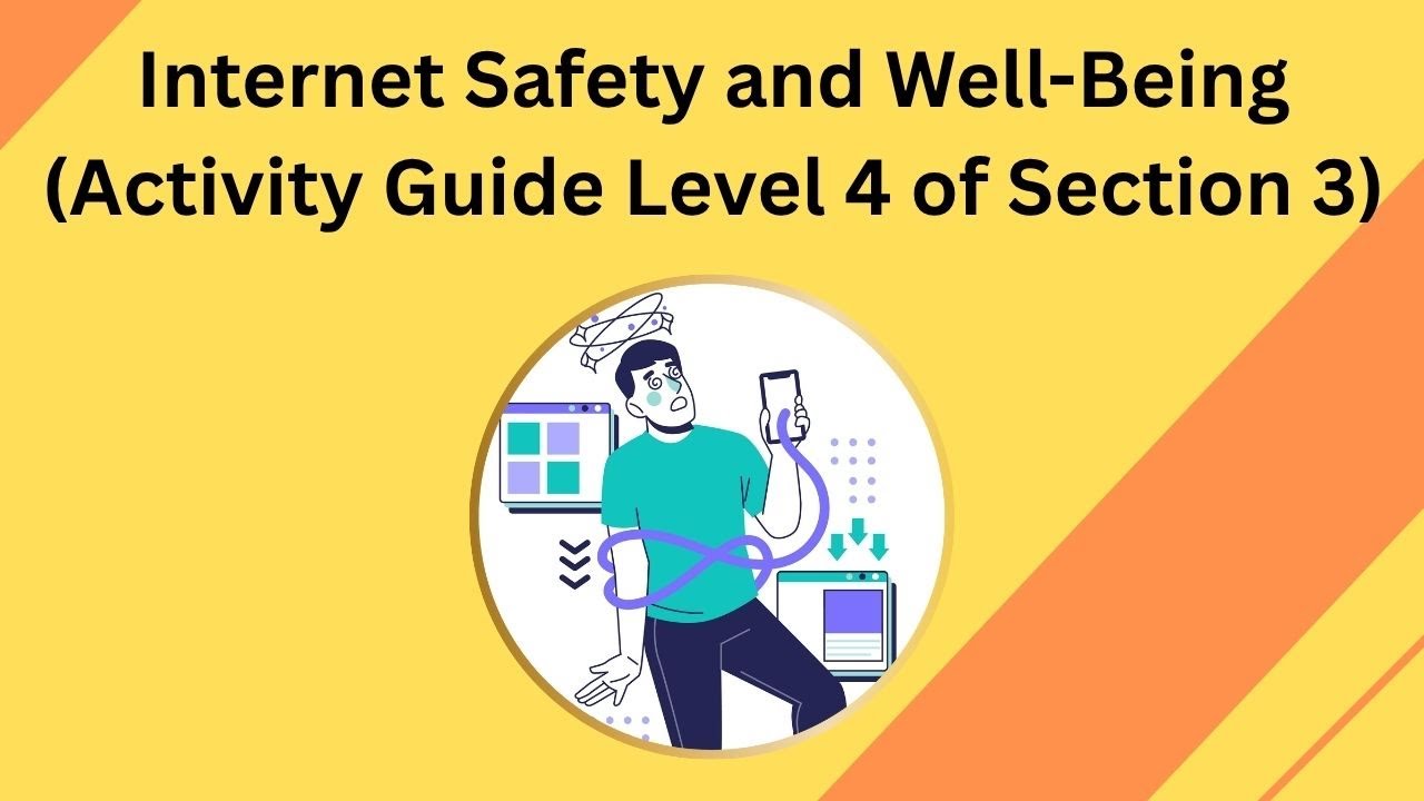 Internet Safety and Well - Being (Activity Guide Level 4 of Section 3 ) | FLAIR FORUM