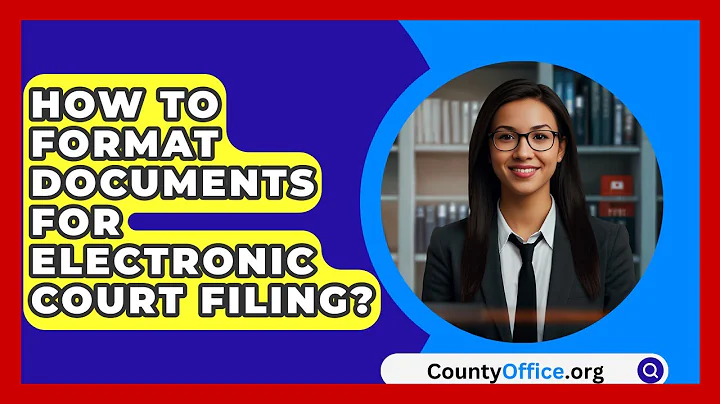 How To Format Documents For Electronic Court Filing? - CountyOffice.org