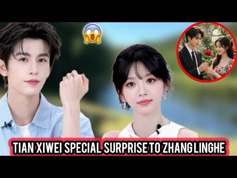 Tian Xiwei Appears on Zhang Linghe’s Special Day? Fans Can’t Stop Talking!
