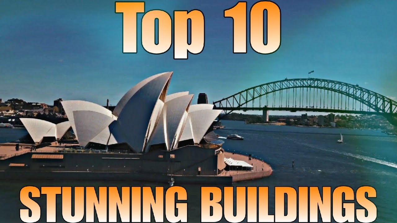 Top 10 Stunning Buildings