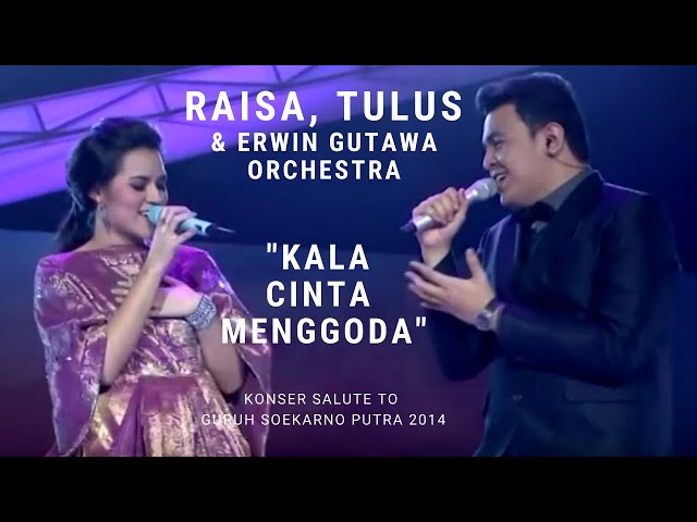 Raisa & Tulus - Kala Cinta Menggoda (Konser Erwin Gutawa Salute to Guruh Soekarno Putra 2014) class=