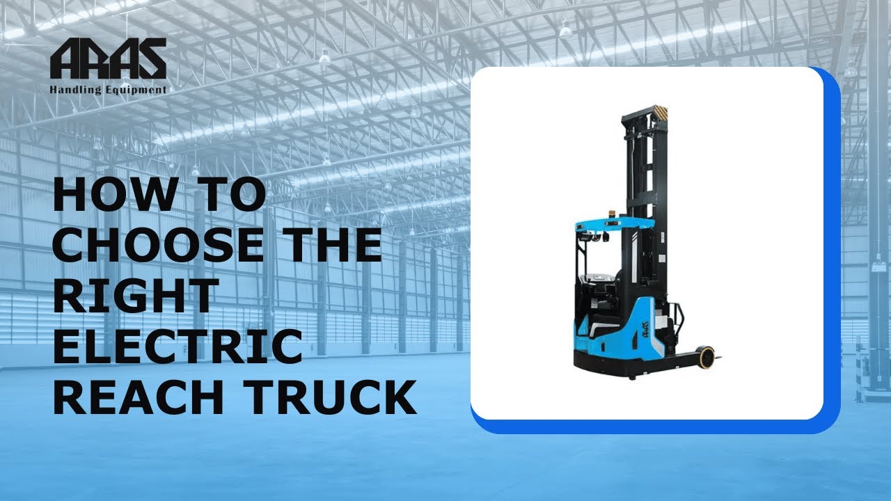 How to Choose the Right Electric Reach Truck