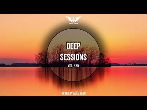Deep Sessions - Vol 235 ★ Mixed By Abee Sash