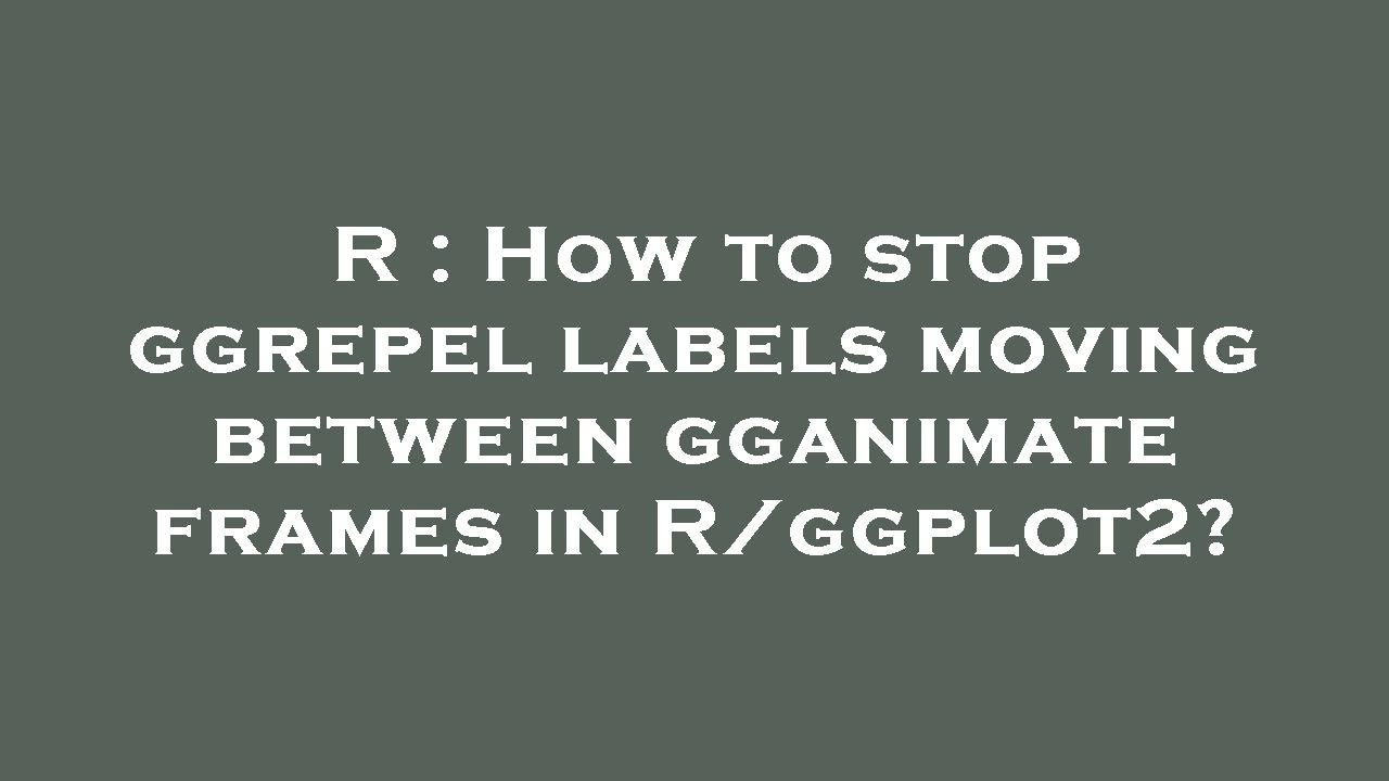 R : How to stop ggrepel labels moving between gganimate frames in R/ggplot2?