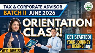 Orientation Class | Certified Tax & Corporate Advisor by IBE | Batch II JUNE 26 |16/06/26 |Sir Noman
