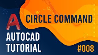 Autocad Tutorial - 008 - Circle Command
