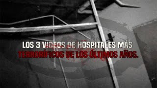 Los 3 Videos Captados En Hospitales Más Terroríficos De Los Últimos Años
