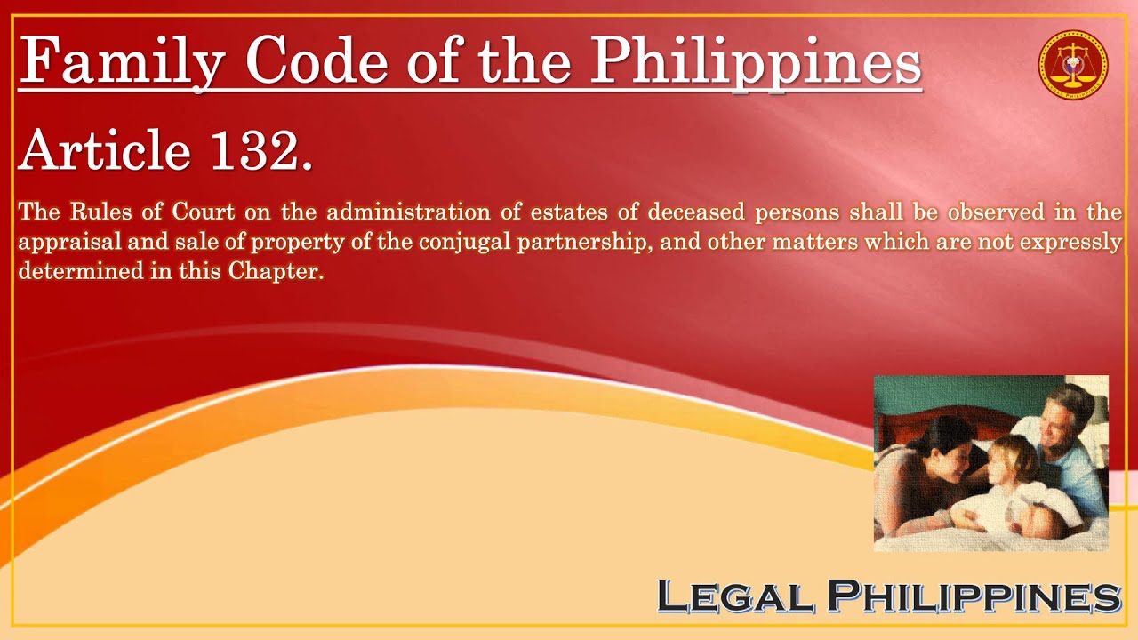Rule On Appraisal And Sale Of Property Of The Conjugal Partnership | Family Code Article 132 | John