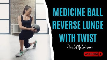 Medicine Ball Reverse Lunge with Twist