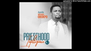 Priesthood Intelligence pt.2_Apostle Michael Orokpo