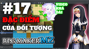 TẤT CẢ CÁC ĐẶC ĐIỂM TRONG RPGM MZ | E17 | Hướng dẫn RPG Maker MZ | LÀM GAME KHÔNG CODE!