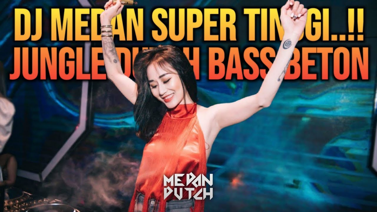 DJ MEDAN SUPER TINGGI‼️JUNGLE DUTCH FULL BASS BETON 2025 REMIX