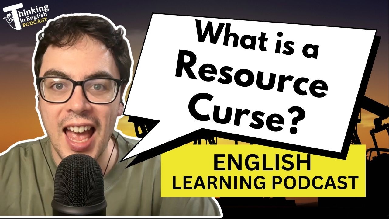 399. What is the Resource Curse? (English Vocabulary Lesson)