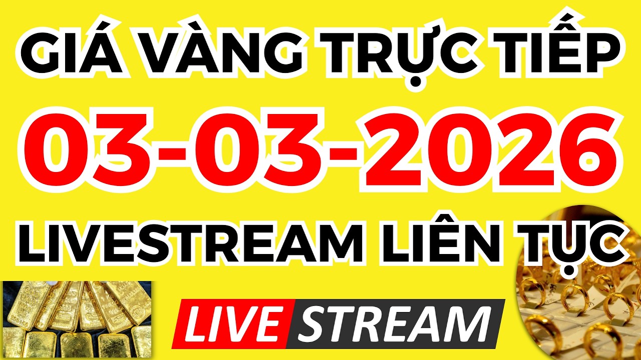Trực Tiếp Giá Vàng Hôm Nay Ngày 03/03/2026 - Biến Động Quá Mạnh Giá Bạc, Giá Vàng 9999, Sjc, Doji