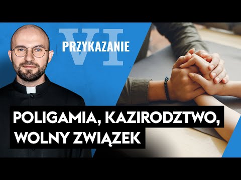 TJNW [#26] Poligamia, kazirodztwo, błędne decyzje, wolny związek, związek na próbę - Przykazanie 6