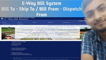 HOW TO GENERATE E WAY BILL || BILL TO - SHIP TO / BILL FROM - DISPATCH FROM CONCEPT || EWAY BILL ||
