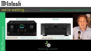 McIntosh wer're waiting MX123 replacement AV Processor based on Marantz AV 10