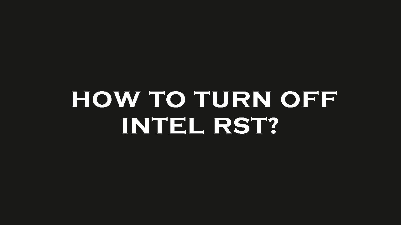 Turn Off Rst How to turn off intel rst? - YouTube