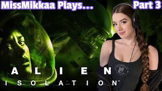 Let's Play Alien Isolation | Part 3 | MissMikkaa