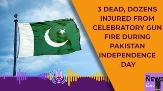 Pakistan Independence Day | Accidental Gunshots Kill 3, Injure Dozens On Pak Independence Day