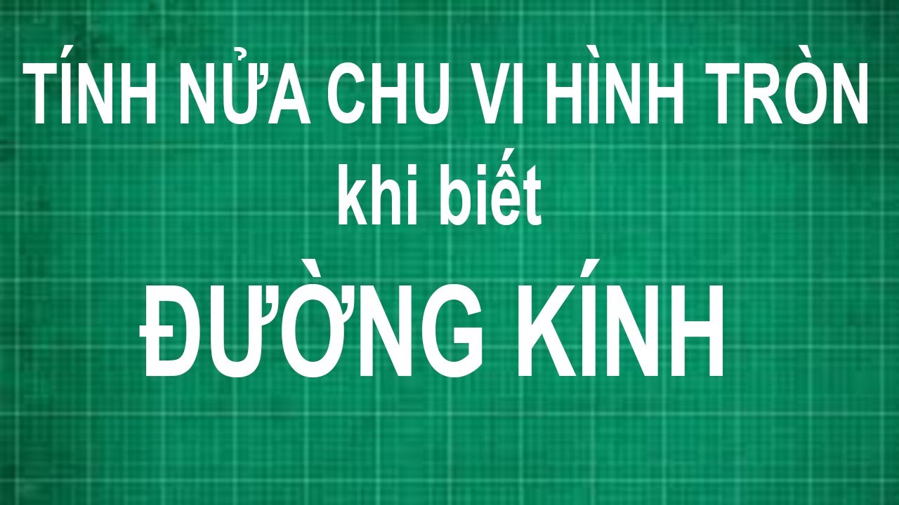 Chu Vi Nửa Hình Tròn: Công Thức Tính và Ứng Dụng Thực Tế