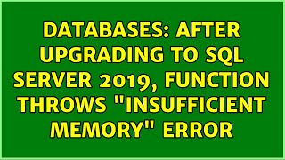 Databases: After upgrading to SQL Server 2019, function throws "insufficient memory" error