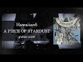 Hawaiian6「A PIECE OF STARDUST」 guitar cover 和訳